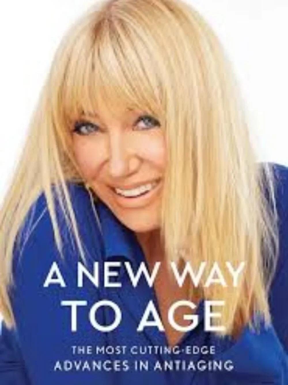 A New Way to Age: The Most Cutting-Edge Advances in Antiaging-Hardcover